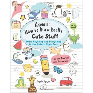 Kawaii: How to Draw Really Cute Stuff : Draw Anything and Everything in the Cutest Style Ever