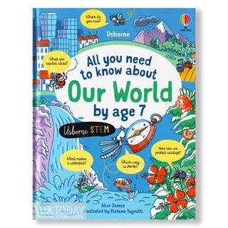 DKTODAY หนังสือ USBORNE  ALL YOU NEED TO KNOW ABOUT OUR WORLD BY AGE 7 (AGE 5+)