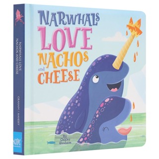 A Book*Narwhals Love Nachos &amp; Cheese Childrens English picture book story cardboardหนังสือภาพนิทานภาษาอังกฤษสำหรับเด็ก