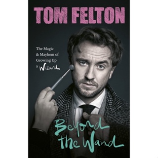 หนังสือภาษาอังกฤษ Beyond the Wand The Magic and Mayhem of Growing Up a Wizard Tom Felton