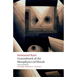 Groundwork for the Metaphysics of Morals - Oxford Worlds Classics Immanuel Kant (author)