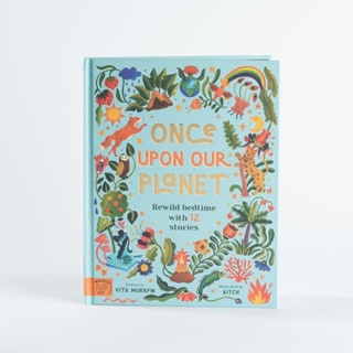 [หนังสือเด็ก] Once Upon Our Planet: Rewild bedtime with 12 stories ภาษาอังกฤษ children’s english book