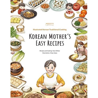 Korean Mothers Easy Recipes : Illustrated Korean Traditional Cooking