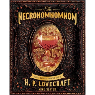 The Necronomnomnom : Recipes and Rites from the Lore of H. P. Lovecraft