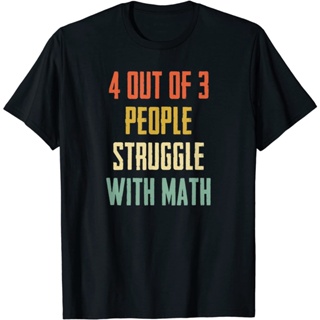 เสื้อยืดลําลอง ผ้าฝ้าย แขนสั้น พิมพ์ลาย 4 Out Of 3 People Struggle With Math สไตล์คลาสสิก สําหรับผู้ชาย