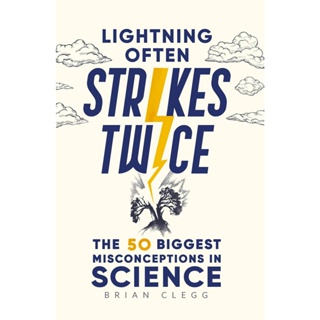 Lightning Often Strikes Twice : The 50 Biggest Misconceptions in Science