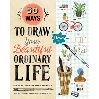 50 Ways to Draw Your Beautiful, Ordinary Life : Practical Lessons in Pencil and Paper