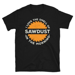 เสื้อผ้าผชเสื้อยืด พิมพ์ลาย Love the Smell of Sawdust in the Morning Carpenter สําหรับผู้ชาย และผู้หญิงS-5XL