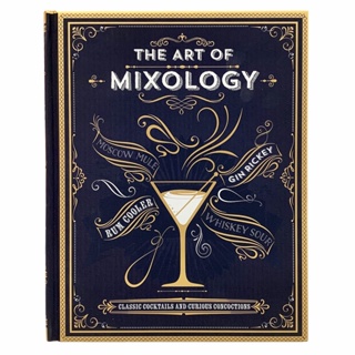 [หนังสือ] The Art of Mixology : Classic Cocktails &amp; Curious Concoctions - Parragon books ภาษาอังกฤษ English book ค็อกเทล