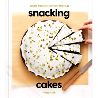 Snacking Cakes Cakes, Baking, Icing &amp; Sugarcraft Hardback English By (author)  Yossy Arefi