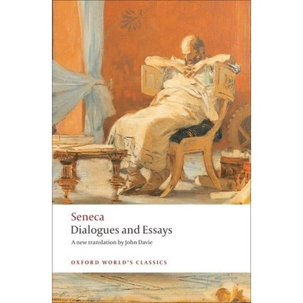 dialogues-and-essays-oxford-worlds-classics-lucius-annaeus-seneca-john-davie-tobias-reinhardt-paperback