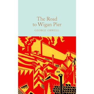 The Road to Wigan Pier - Macmillan Collectors Library George Orwell Hardback