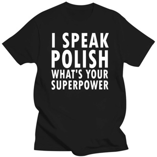 ใหม่ เสื้อยืด ผ้าฝ้าย 100% พิมพ์ลาย I Speak Polish WhatYour Superpower Polska Kurwa Poland Lewandowski สําหรับผู้ชายS-5X