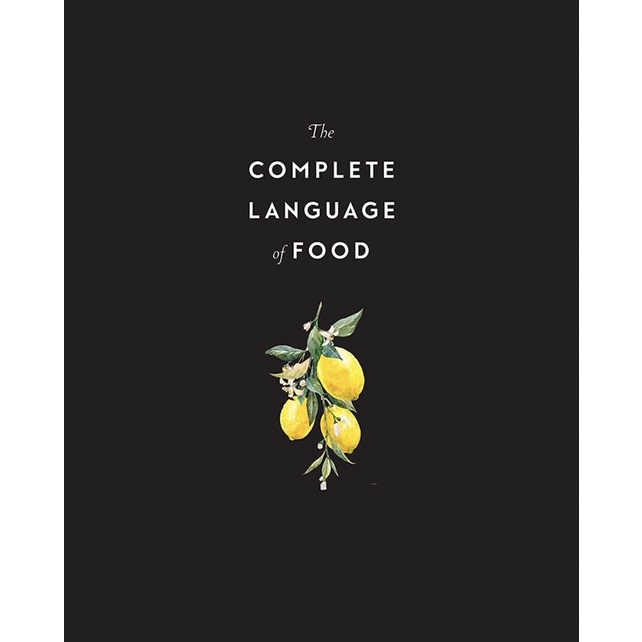 the-complete-language-of-food-a-definitive-amp-illustrated-history-volume-10-complete-illustrated-encyclopedia-10