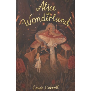 Alices Adventures in Wonderland : Including Through the Looking Glass Lewis Carroll Wordsworth Exclusive Collection