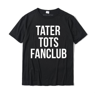 เสื้อยืดชาย Tater Tot Fan kulübü komik tişört yenilik Sarcastic atasözü T Shirt erkekler için Geek T gömlek Tops satış t