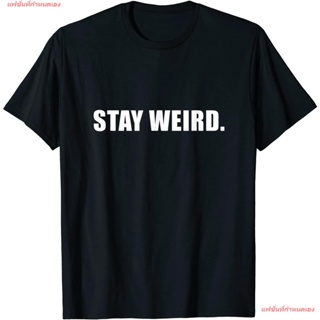 แฟชั่นที่กำหนดเอง Stay Weird Cool Positive Message Inspirational Novelty T-Shirt ผู้ชาย เสื้อยืด สกรีน ลาย เสื้อยืด ผ้าค