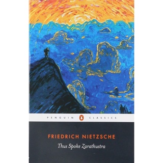 Thus Spoke Zarathustra A Book for Everyone and No One - Penguin Classics Friedrich Wilhelm Nietzsche