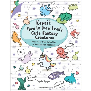 Kawaii: How to Draw Really Cute Fantasy Creatures : Draw Your Own Collection of Fantastical Beasties