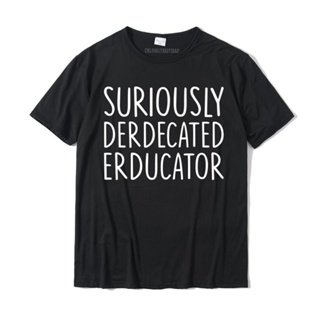 เสื้อสาวอวบ Suriously Derdecated Erducator Premium T-Shirt yaz üstleri T Shirt pamuk öğrenci T Shirt yaz donatılmış ücre