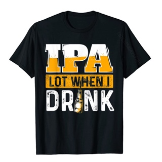 ขายดี!เสื้อยืดลําลอง ผ้าฝ้าย แขนสั้น พิมพ์ลาย IPA Lot If I Drink Funny Beer Lover เหมาะกับของขวัญ สําหรับผู้ชาย huom RGK