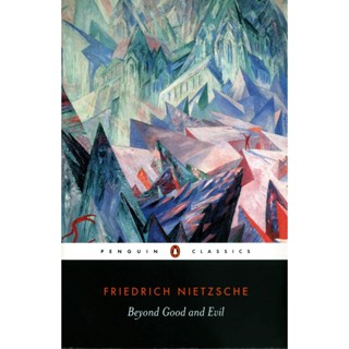 Beyond Good and Evil Prelude to a Philosophy of the Future - Penguin Classics Friedrich Wilhelm Nietzsche