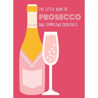 The Little Book of Prosecco and Sparkling Cocktails Hardback English