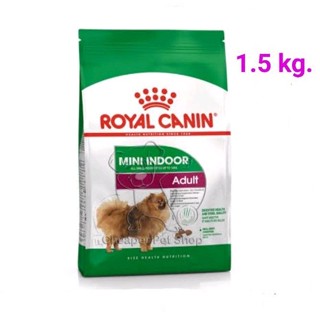 Royal Canin MINI INDOOR Adult อาหารสุนัขพันธุ์เล็กน้ำหนักไม่เกิน 10 กก.(1.5 kg.)