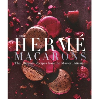 Pierre Herme Macaron : The Ultimate Recipes from the Master Patissier
