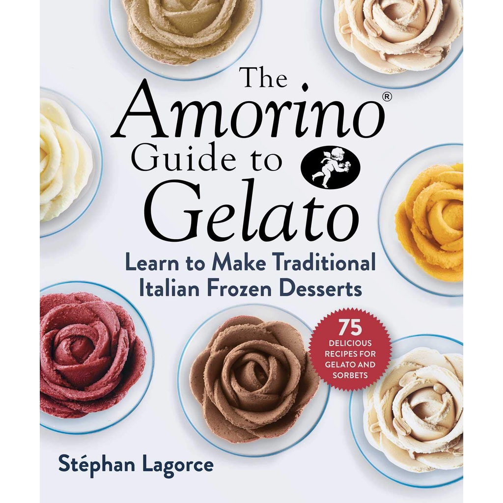 the-amorino-guide-to-gelato-learn-to-make-traditional-italian-desserts-75-recipes-for-gelato-and-sorbets