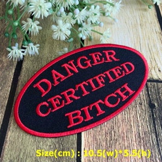 Danger Certified Bitch ตัวรีดติดเสื้อ อาร์มรีด อาร์มปัก ตกแต่งเสื้อผ้า หมวก กระเป๋า แจ๊คเก็ตยีนส์ Quote Embroidered I...