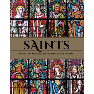 Saints: The Illustrated Book of Days : 365 Days of Inspiration from the Lives of Saints