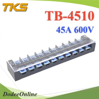 .เทอร์มินอลบล็อก TB4510 แผงต่อสายไฟ ขนาด 45A 600V แบบ 10 ช่อง  รุ่น TB-4510 DD