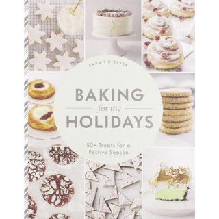 Baking for the Holidays : 50+ Treats for a Festive Season Hardback English