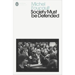 Society Must Be Defended Lectures at the Collège De France, 1975-76 - Penguin Modern Classics Michel Foucault Paperback