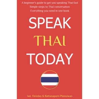 หนังสือภาษาอังกฤษ Speak Thai Today: A Complete Thai Language Course From Beginner to Conversational Speaker the Easy Way