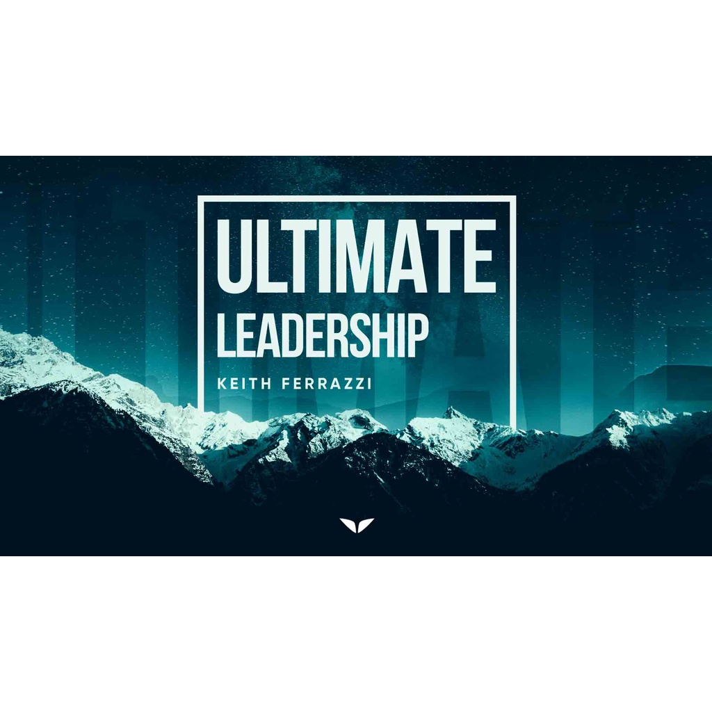 ultimate-leadership-keith-ferrazzi-leadership-course-for-business-agents-insurance-agency-leaders