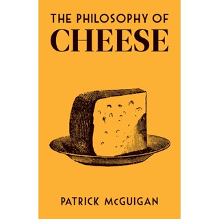 The Philosophy of Cheese Hardback Philosophies English