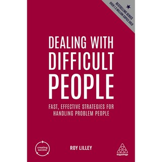 Chulabook(ศูนย์หนังสือจุฬาฯ) |c321หนังสือ 9781398606159 DEALING WITH DIFFICULT PEOPLE: FAST, EFFECTIVE STRATEGIES FOR HANDLING PROBLEM PEOPLE