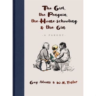 The Girl, the Penguin, the Home-Schooling and the Gin Hardback English