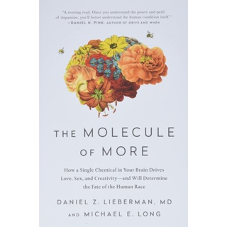 The Molecule of More : How a Single Chemical in Your Brain Drives Love, Sex, and Creativity