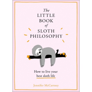 The Little Book of Sloth Philosophy - The Little Animal Philosophy Books Jennifer McCartney Hardback