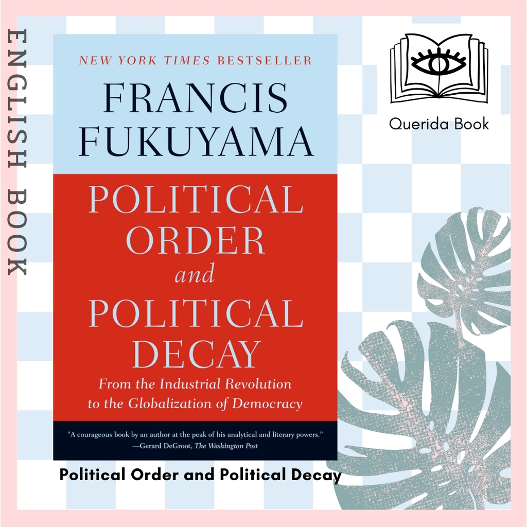 Political Order and Political Decay From the Industrial Revolution to ...