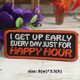 I get up early for happy hour ตัวรีดติดเสื้อ อาร์มรีด อาร์มปัก ตกแต่งเสื้อผ้า หมวก กระเป๋า แจ๊คเก็ตยีนส์ Quote Embroi...