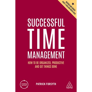 Chulabook(ศูนย์หนังสือจุฬาฯ) |c321หนังสือ 9781398606197 SUCCESSFUL TIME MANAGEMENT: HOW TO BE ORGANIZED, PRODUCTIVE AND GET THINGS DONE