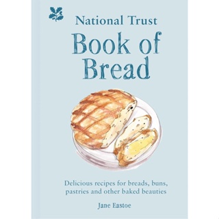 National Trust Book of Bread : Delicious Recipes for Breads, Buns, Pastries and Other Baked Beauties