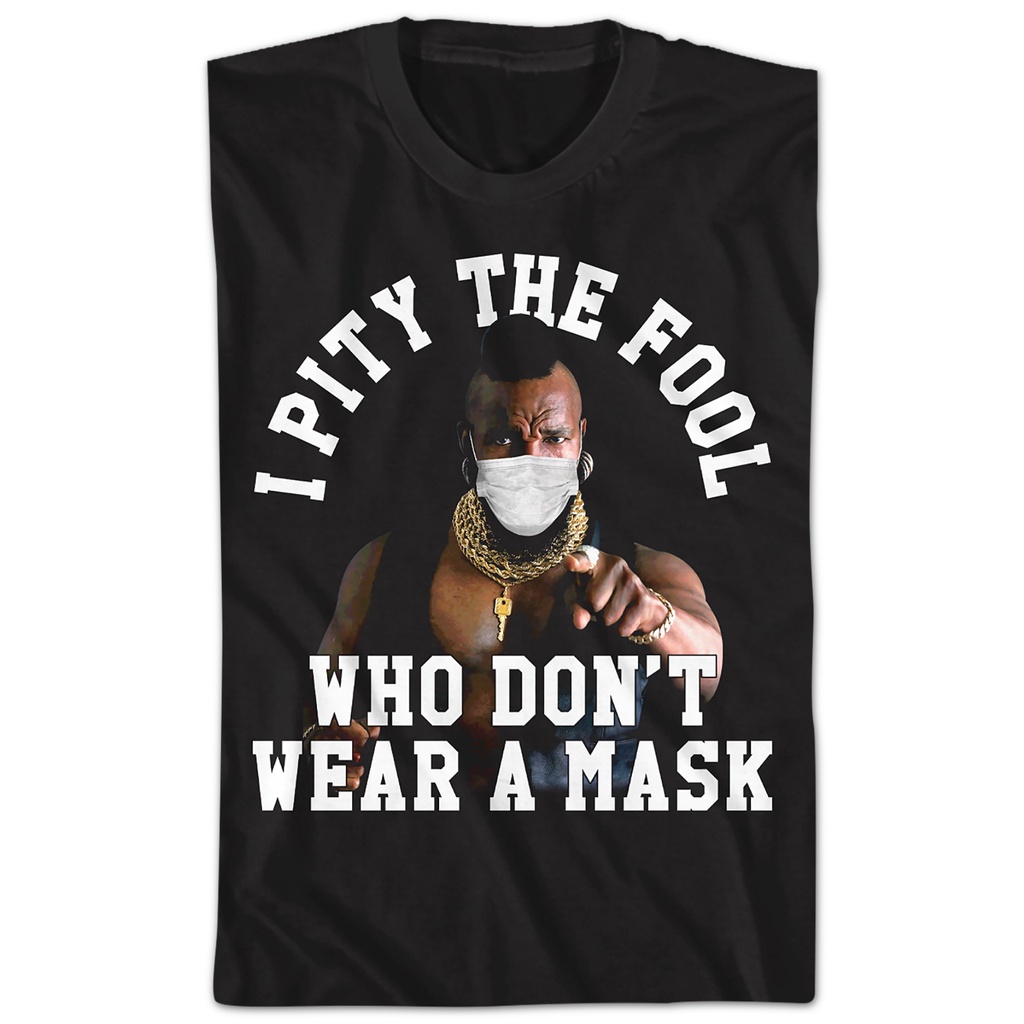 i-pity-the-fool-who-dont-wear-a-mask-mr-t-shirt-เสื้อเชิ้ต-เสื้อยืดเข้ารูป