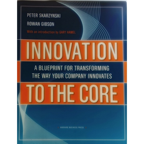 ภาษาอังกฤษ-innovation-to-the-core-a-blueprint-for-transforming-the-way-your-company-innovates-harvard-business-press