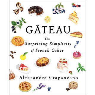 Gateau : The Surprising Simplicity of French Cakes Hardback English