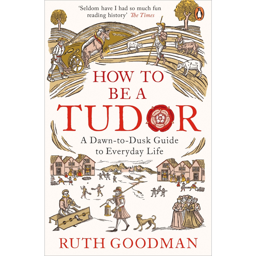 how-to-be-a-tudor-a-dawn-to-dusk-guide-to-everyday-life